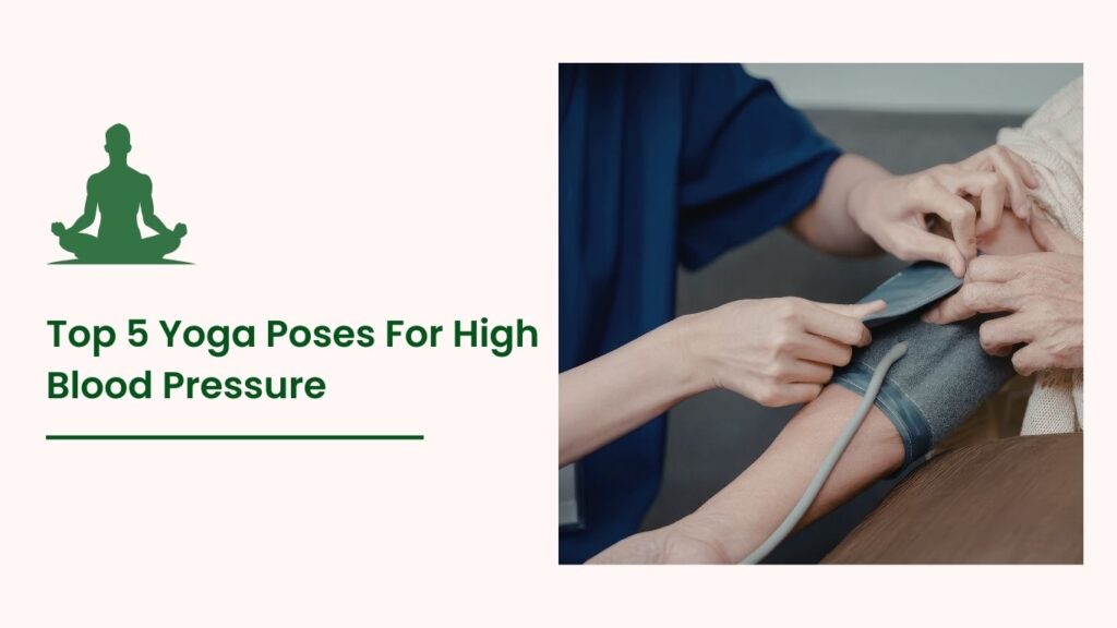 Top 5 Yoga Poses For High Blood Pressure