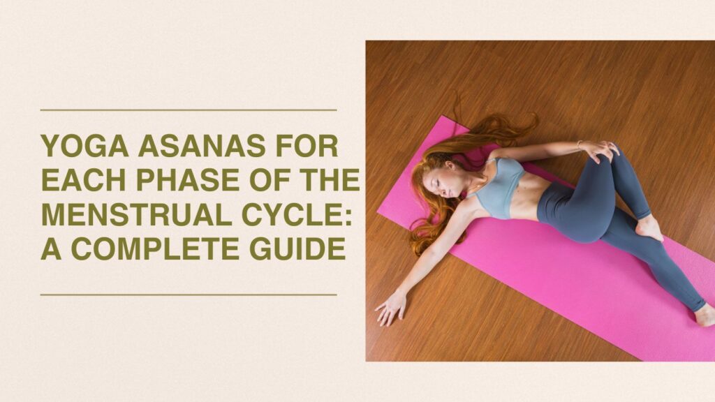 Yoga Asanas for Each Phase of the Menstrual Cycle