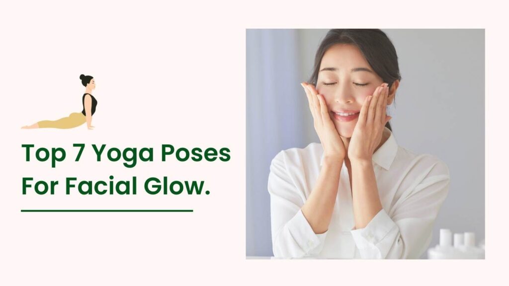 Woman practicing yoga for natural facial glow and healthy skin – Top 7 Yoga Poses for Facial Glow
