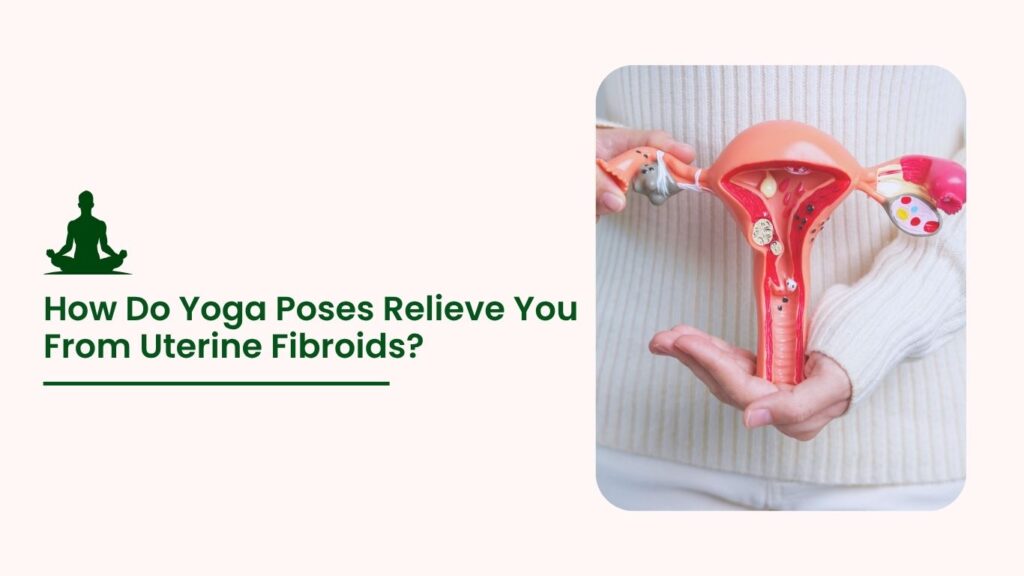 Illustration of uterus model held in hands with text about yoga poses relieving uterine fibroids