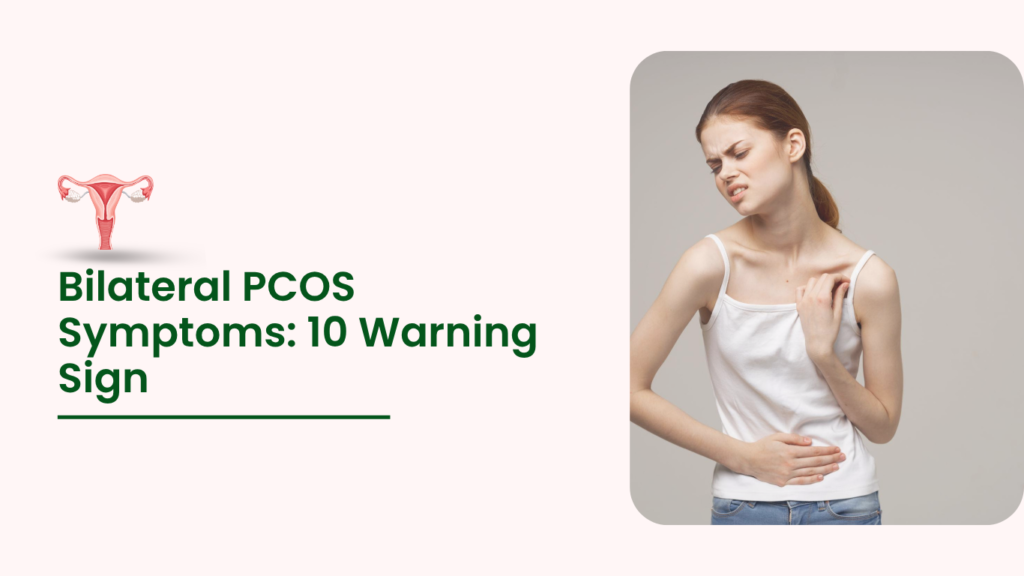 Bilateral PCOS Symptoms: 10 Warning Sign