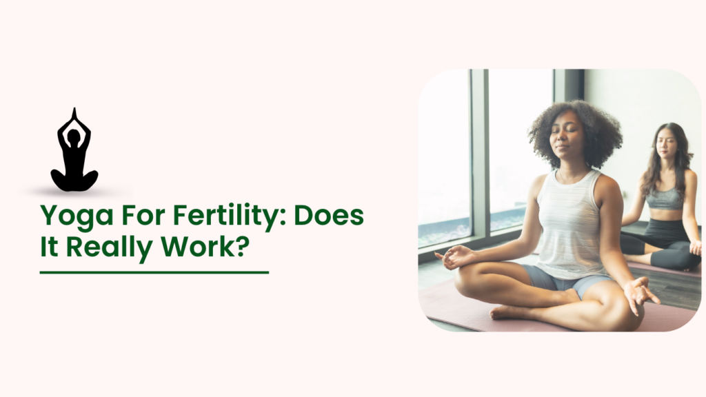 Yoga for Fertility: Can It Improve Your Chances of Conception?