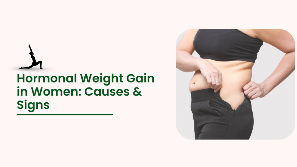 Hormonal Weight Gain in Women: Causes & Signs